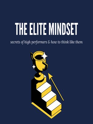 cover image of The Elite Mindset Secrets of High Performers and How to Think Like Them